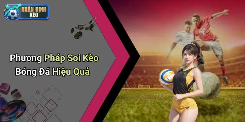 Phương Pháp Soi Kèo Bóng Đá Hiệu Quả
