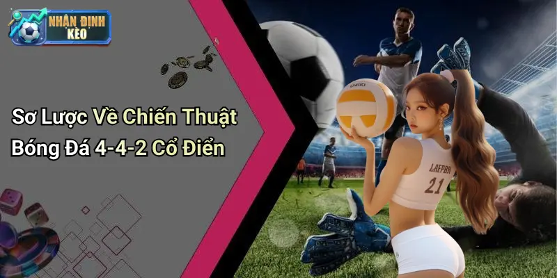 Sơ Lược Về Chiến Thuật Bóng Đá 4-4-2 Cổ Điển