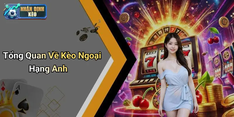 Tổng Quan Về Kèo Ngoại Hạng Anh