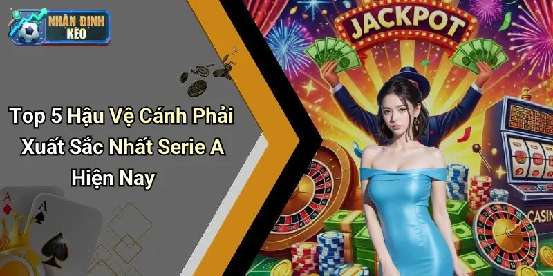 Top 5 Hậu Vệ Cánh Phải Xuất Sắc Nhất Serie A Hiện Nay