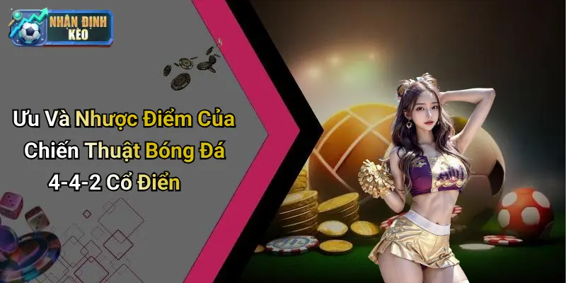 Ưu Và Nhược Điểm Của Chiến Thuật Bóng Đá 4-4-2 Cổ Điển