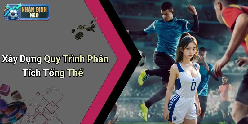 Xây Dựng Quy Trình Phân Tích Tổng Thể