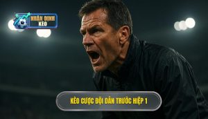 Kèo cược đội dẫn trước hiệp 1