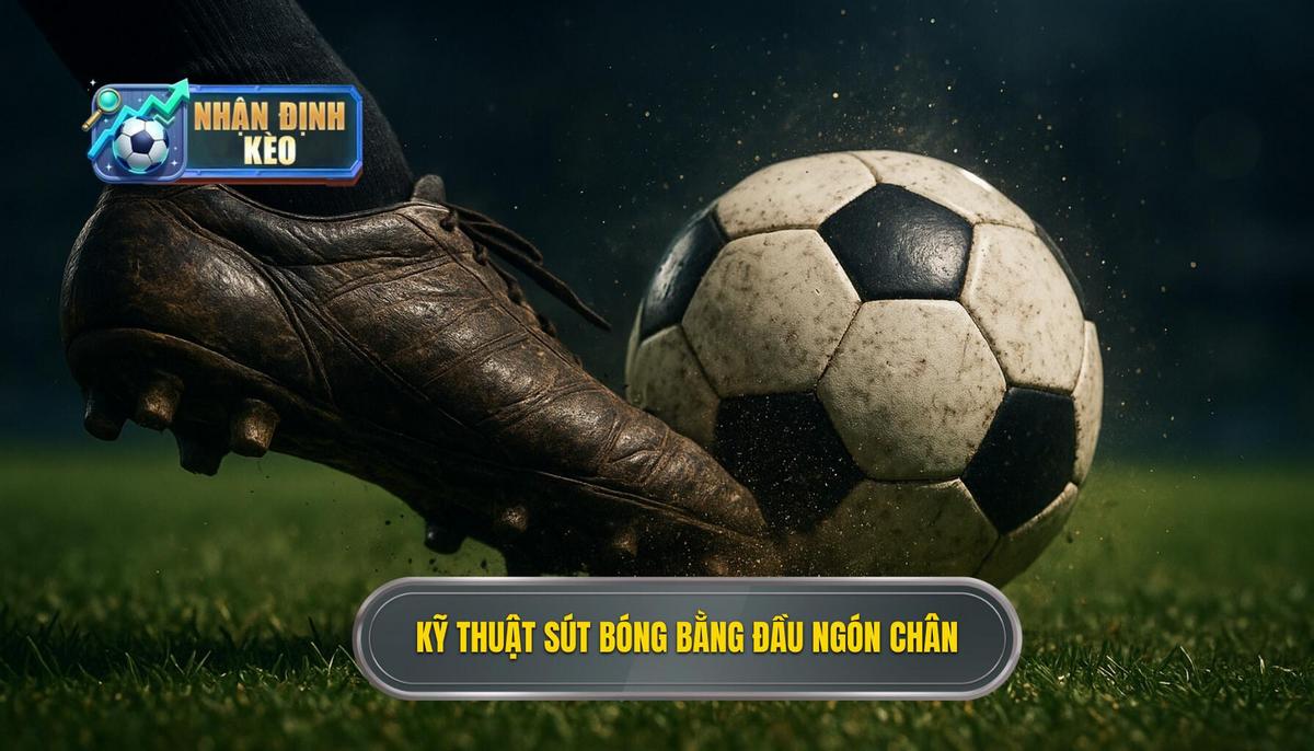 Kỹ thuật sút bóng bằng đầu ngón chân