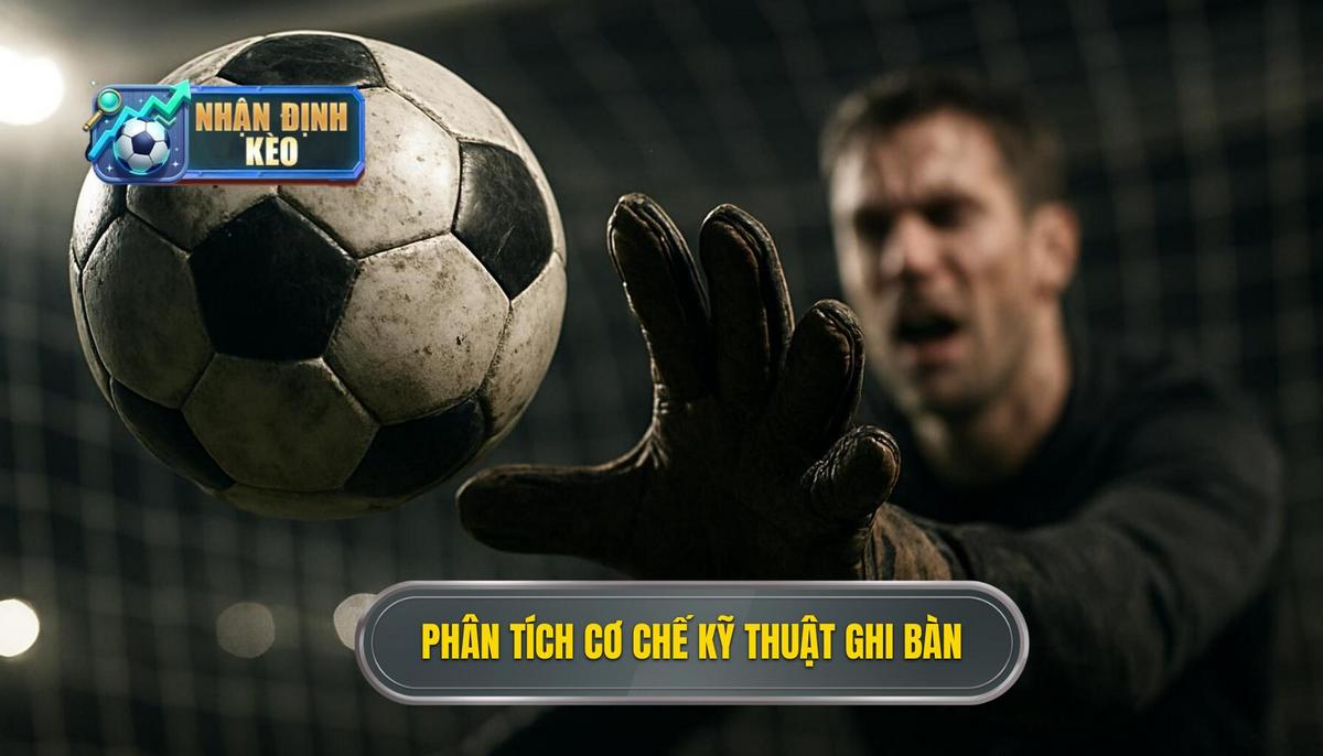 Phân Tích Cơ Chế Hoạt Động Của Kỹ thuật Đánh Đầu Ghi Bàn