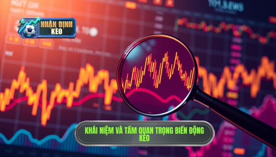 Nhận định biến động kèo là gì? Tại sao nó lại quan trọng?